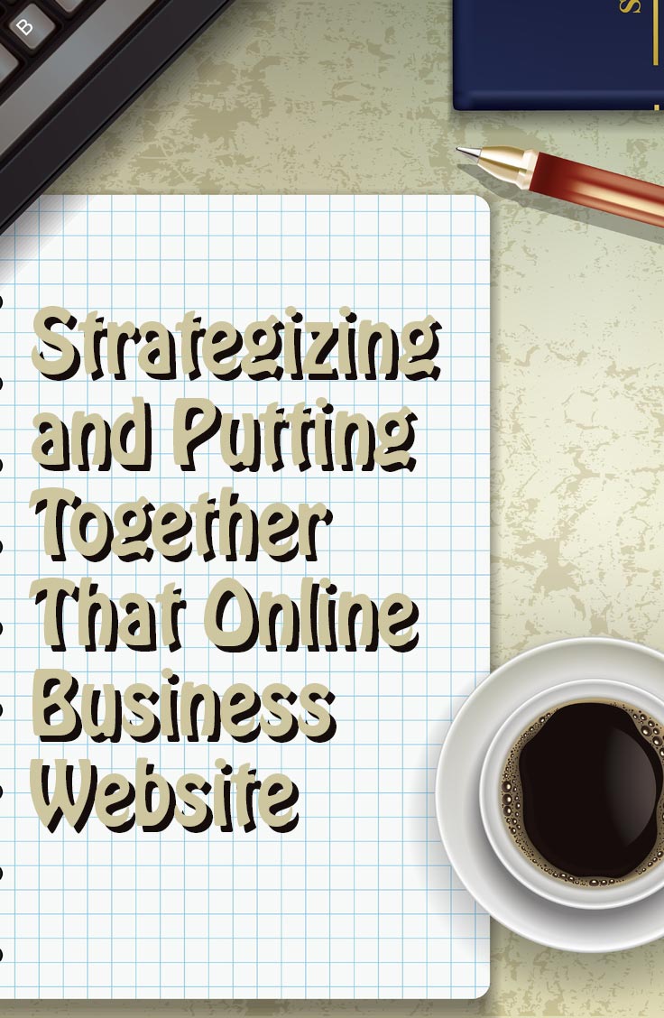 Strategizing and Putting Together That Online Business Website