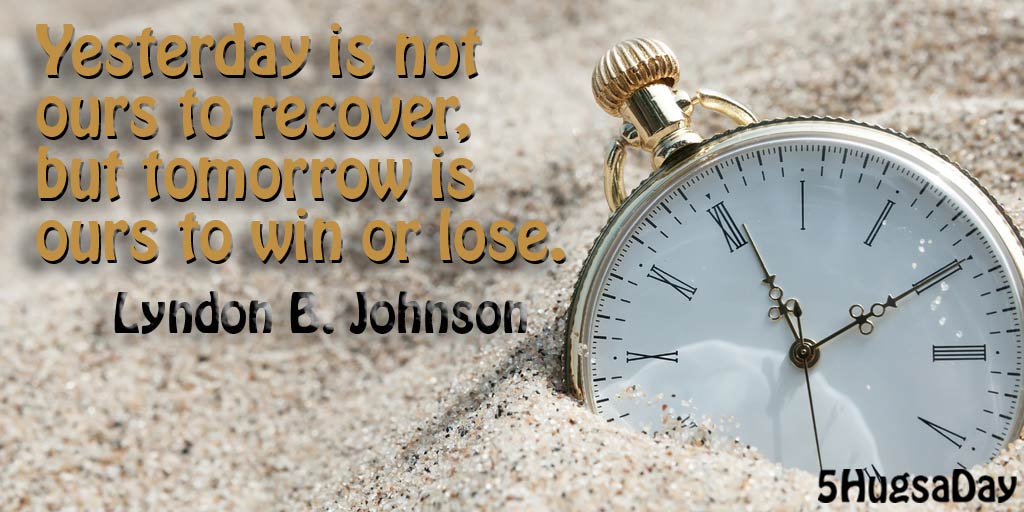 Yesterday is Not Ours to Recover via @5hugsaday | 5HugsADay.com Yesterday is Not Ours to Recover via @5hugsaday | 5HugsADay.com